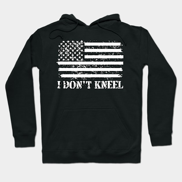 I Don't Kneel American Flag Patriotic Hoodie by TahliaHannell